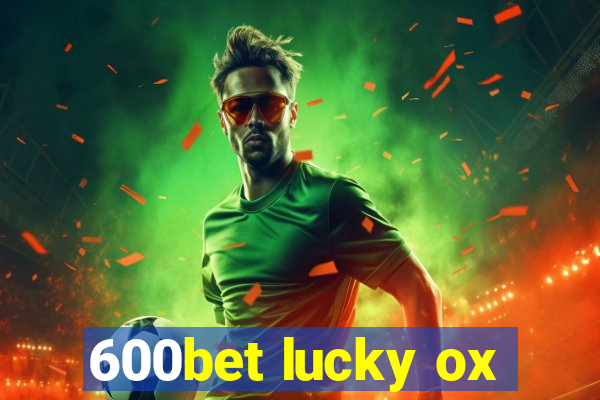 600bet lucky ox